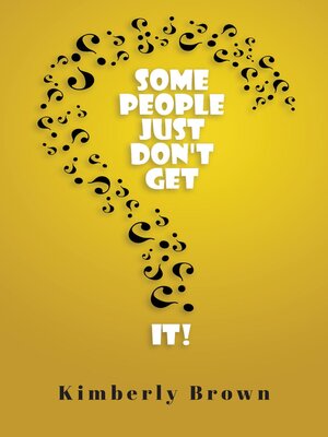 cover image of Some People Just Don't Get It